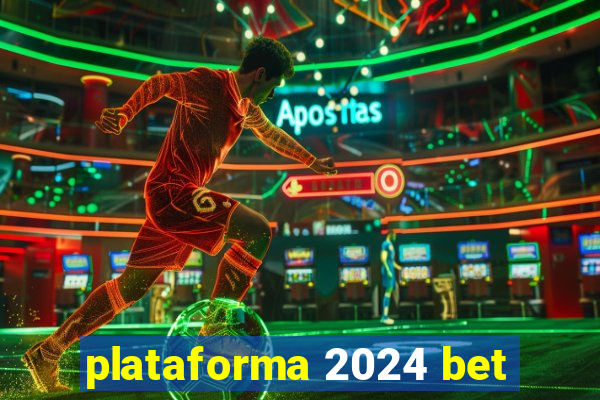 plataforma 2024 bet